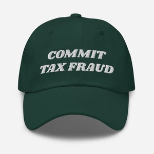 Commit Tax Fraud Hat, Funny Finance Cpa Hat, Tax Season Gift Hat, CPA Gift Hat, Meme IRS Funny Gift Hat, Embroidered Dad Hat Cap