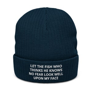 Let The Fish Who Thinks He Knows No Fear Look Well Upon My Face - Embroidered Ribbed Knit Beanie Gift For Fishing Lovers, Beanie Fishing
