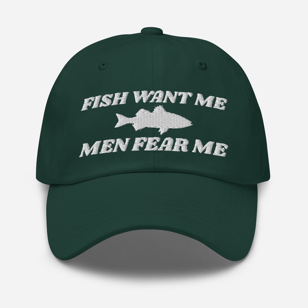 Fish Want Me Men Fear Me Embroidered Funny Fishing Lovers Dad