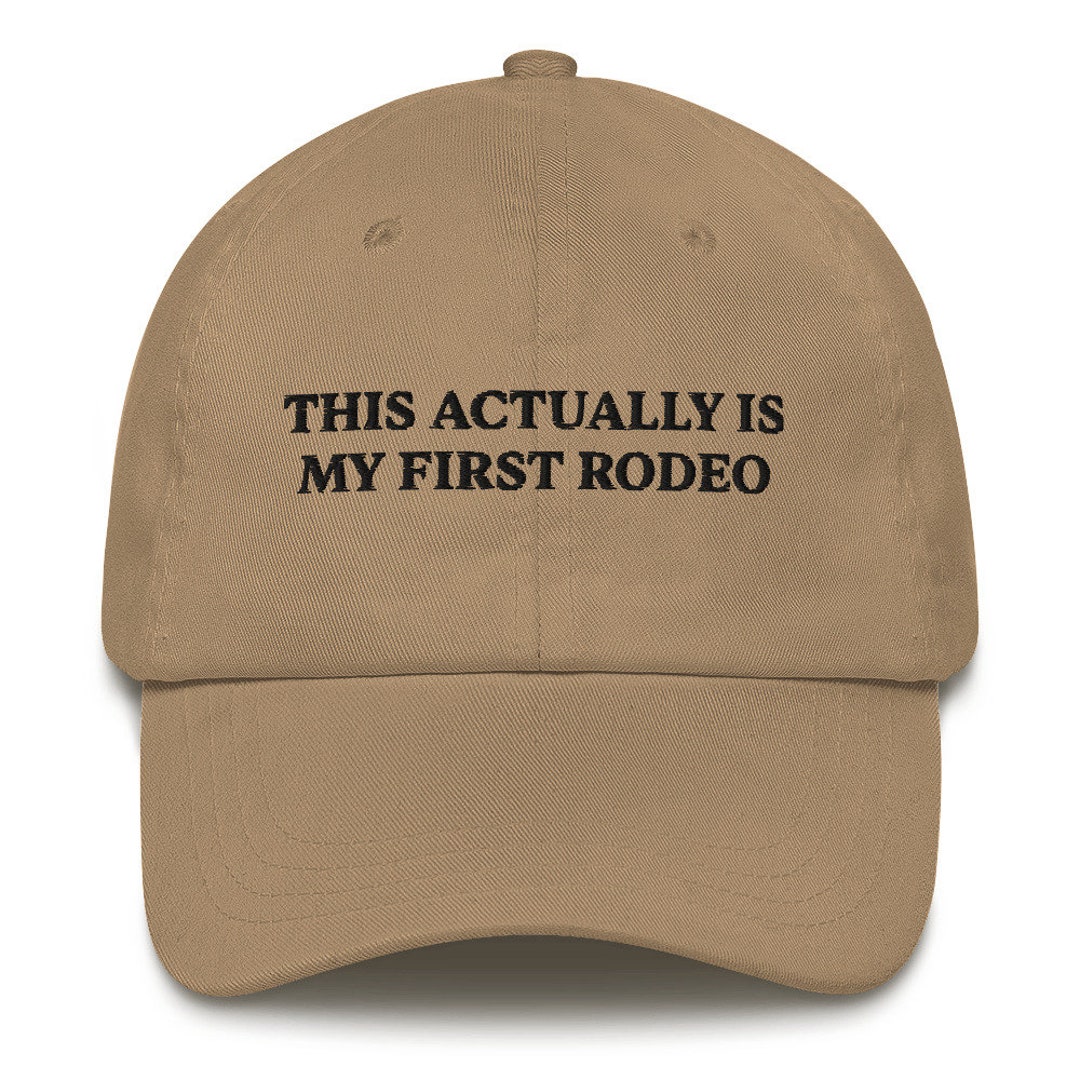 This Actually is My First Rodeo Hat, This Actually is My First Rodeo