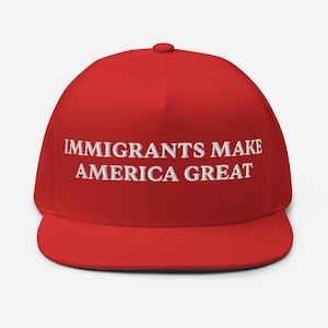 Immigrants Make America Great Embroidered Flat Bill Cap, Anti-Racism Hat, Equality Hat, Pro Immigrant Hat, Humans Rights, Support Immigrants