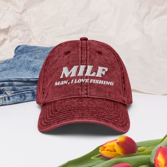 MILF - Man, I Love Fishing - Funny Embroidered Vintage Cotton Twill Cap, Hat Gift For FIshing Lovers, Cap for Fishing Lovers