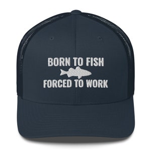 Born To Fish Forced To Work Hat - Embroidered Cap Fishermen, Funny Fishing Cap, Trucker Hat, Meme Funny Hat For Fishing Lovers Trucker Cap