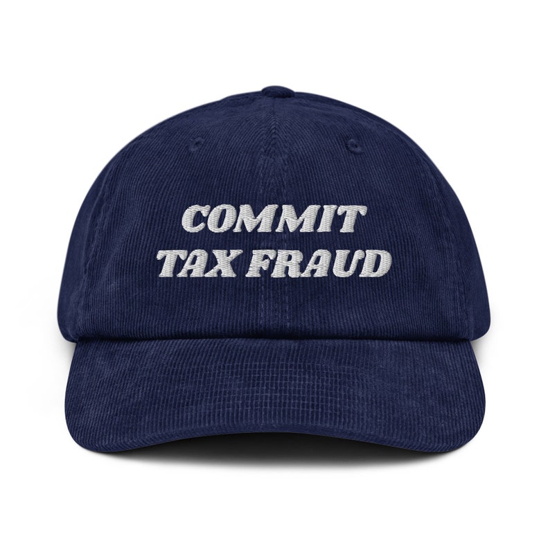 Commit Tax Fraud Hat, Funny Finance Cpa Hat, Tax Season Gift Hat, CPA Gift Hat, Meme IRS Funny Gift Hat, Embroidered Corduroy Hat Cap Oxford Navy