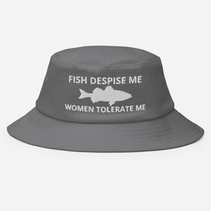 Fish Despise Me - Women Tolerate Me - Embroidered Gift For Fishing Lovers, Fishing Lovers Gift, Funny Hat Gift Old School Bucket Hat