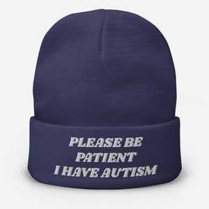 Please Be Patient I Have Autism Embroidered Beanie, | Autism Awareness Beanie, Autistic Children, Autistic Adults Embroidered Beanie