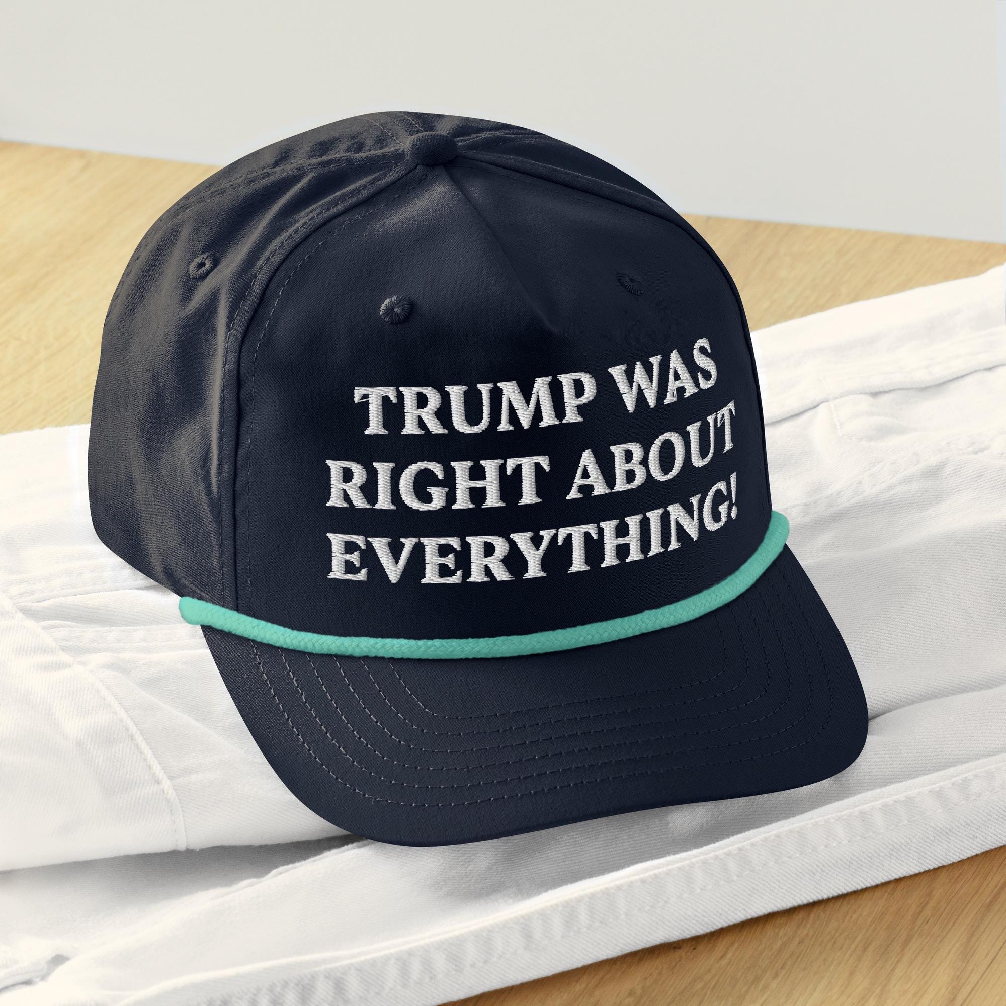 Trump Was Right About Everything Embroidered Hat MAGA Golf Rope Cap