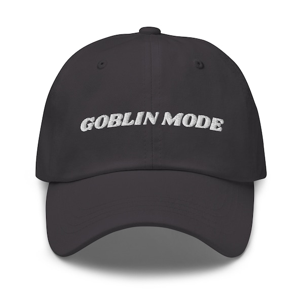 Goblin Mode Dad hat, Embroidered Meme Hat, Funny Quotes, Mental Health Awareness, Self Love, Funny Gift, Adjustable Classic Dad Hat Cap