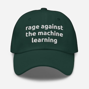 Könnte beinhalten: Eine dunkelgrüne Baseballkappe mit dem Text "rage against the machine learning" in weiß auf der Vorderseite gestickt.