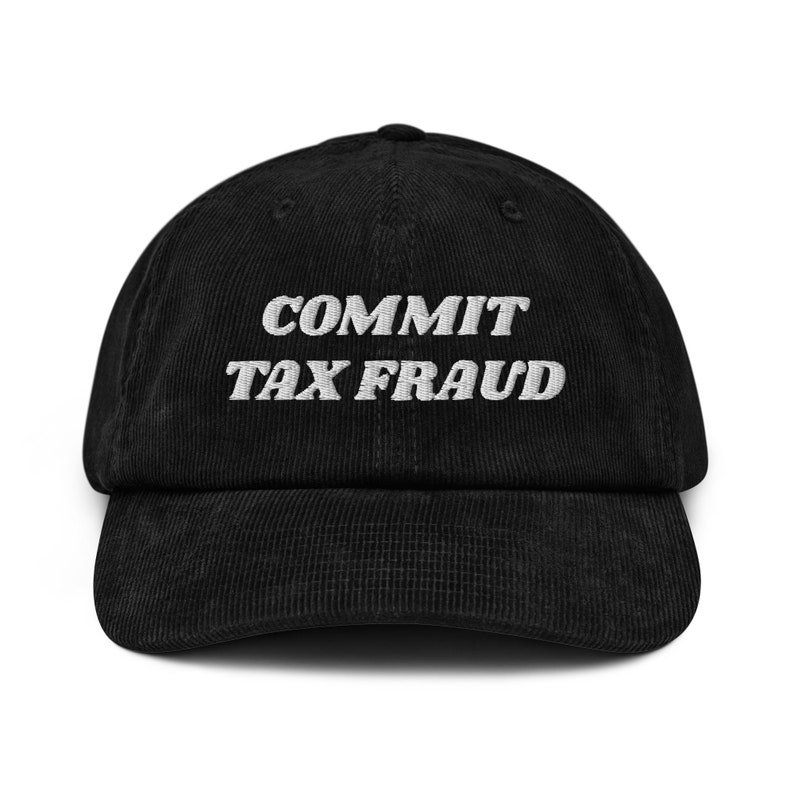 Commit Tax Fraud Hat, Funny Finance Cpa Hat, Tax Season Gift Hat, CPA Gift Hat, Meme IRS Funny Gift Hat, Embroidered Corduroy Hat Cap Black