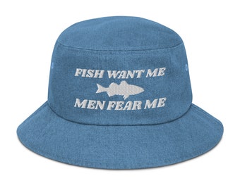 Un poisson me veut - Les hommes me craignent - Broderie drôle de conception de chapeau de seau en denim pour les amateurs de pêche, cadeau drôle pour les amateurs de pêche, cadeau meme chapeau de seau