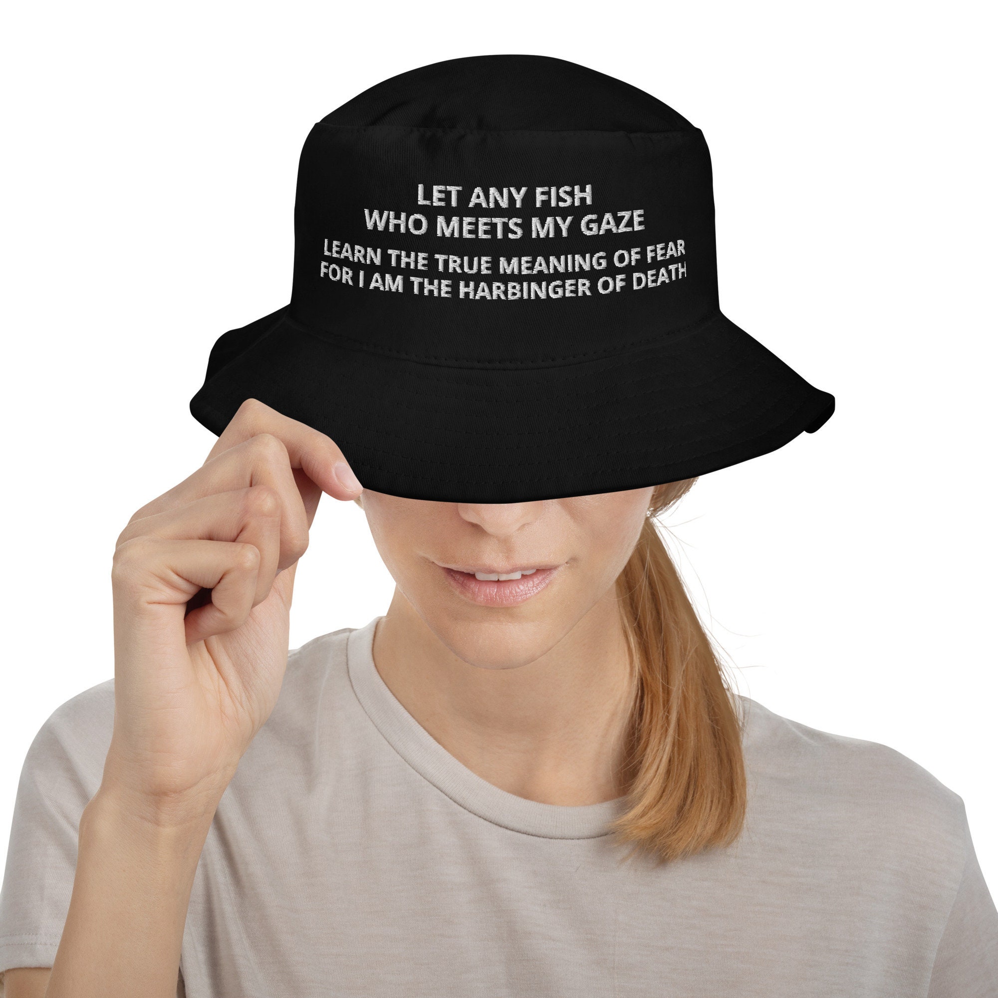Let Any Fish Who Meets My Gaze Learn the True Meaning of Fear for I Am the  Harbinger of Death Bucket Hat Fishing Lovers Gift Bucket Hat -  Denmark