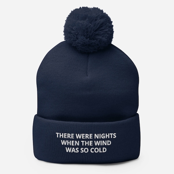 There Were Nights When The Wind Was So Cold Embroidered Pom-Pom Beanie