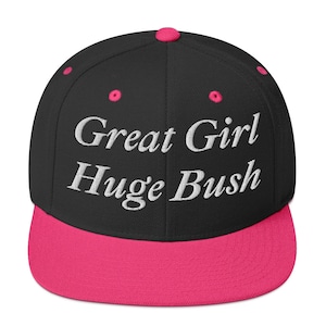 Great Girl Huge Bush Embroidered Hat, Funny Adult Humor Snapback Hat