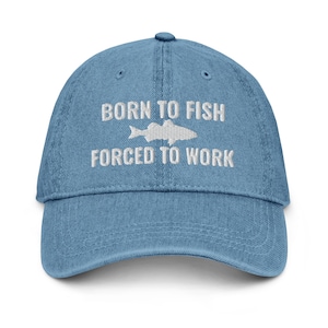 Born To Fish Forced To Work Denim Hat - Embroidered Fishermen, Funny Fishing Denim Hat, Meme Funny Cap For Fishing Lovers Denim Hat Cap