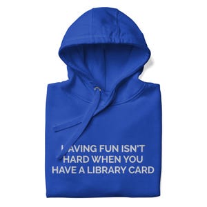 Plezier hebben is niet moeilijk als je een bibliotheekpas hebt geborduurde hoodie | Premium uniseks hoodie grappig cadeau