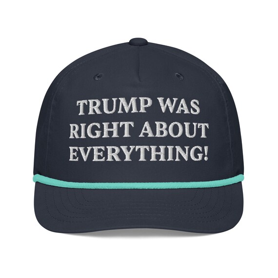 Trump Was Right About Everything Embroidered Hat MAGA Golf Rope Cap