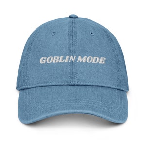 Goblin Mode Denim Hat, Embroidered Meme Hat, Funny Quotes, Mental Health Awareness, Self Love, Funny Hat Gift, Denim Hat Cap