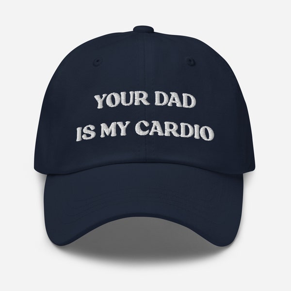 Your Dad Is My Cardio Hat, Funny Gift, Funny Hat, Meme Funny Gift, Adult Humor, Sarcasm, Joke Gag, Gag Gift, Embroidered Cap
