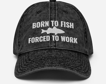 Born To Fish Forced To Work Hat - Embroidered Cap Fishermen, Funny Fishing Cap, Vintage Cotton Twill, Meme Funny Hat For Fishing Lovers