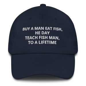 Buy a Man Eat Fish He Day, Teach Man To a Lifetime Dad Hat - Embroidered Funny Joe Biden Cap, Funny Dad Hat Gift, Anti Biden Hat, FJB CAP