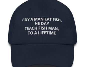 Buy a Man Eat Fish He Day, Teach Man To a Lifetime Dad Hat - Embroidered Funny Joe Biden Cap, Funny Dad Hat Gift, Anti Biden Hat, FJB CAP