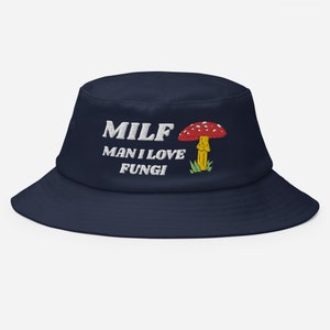 MILF Man I Love Fungi Funny Mushroom Lovers Embroidered Old School Bucket Hat, Gift For Fungi Lovers, Mushrooms Lovers Funny Bucket Hat Navy