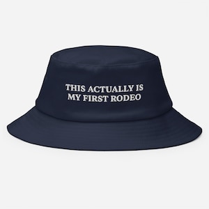 This Actually Is My First Rodeo Bucket Hat, This Actually Is My First Rodeo Western Bucket Hat, Rodeo Embroidered Old School Bucket Hat