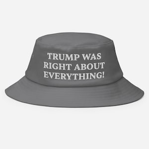 Trump Was Right About Everything Embroidered Hat MAGA 45-47 Old School Bucket Hat