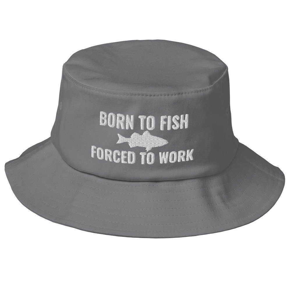 Born To Fish Forced To Work Hat - Embroidered Bucket Hat Fishermen, Funny Fishing, Meme Funny Hat For Fishing Lovers Old School Bucket Hat