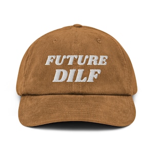 Future DILF Hat, Funny Hat, DILF Gift, Gag Gift, White Elephant Gift, Guy Humor, Adult Humor Hat, College Gift, Corduroy Hat, Meme Funny Cap