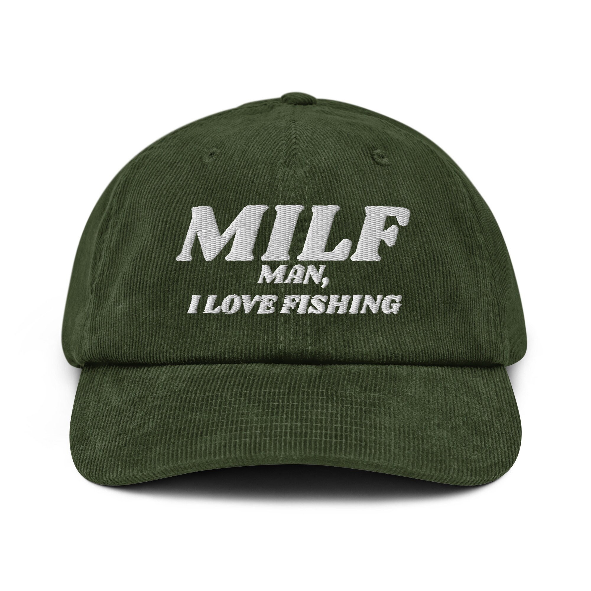 MILF - Man, I Love Fishing Embroidered - Funny Corduroy Hat, Funny Gift For FIshing Lovers Cap