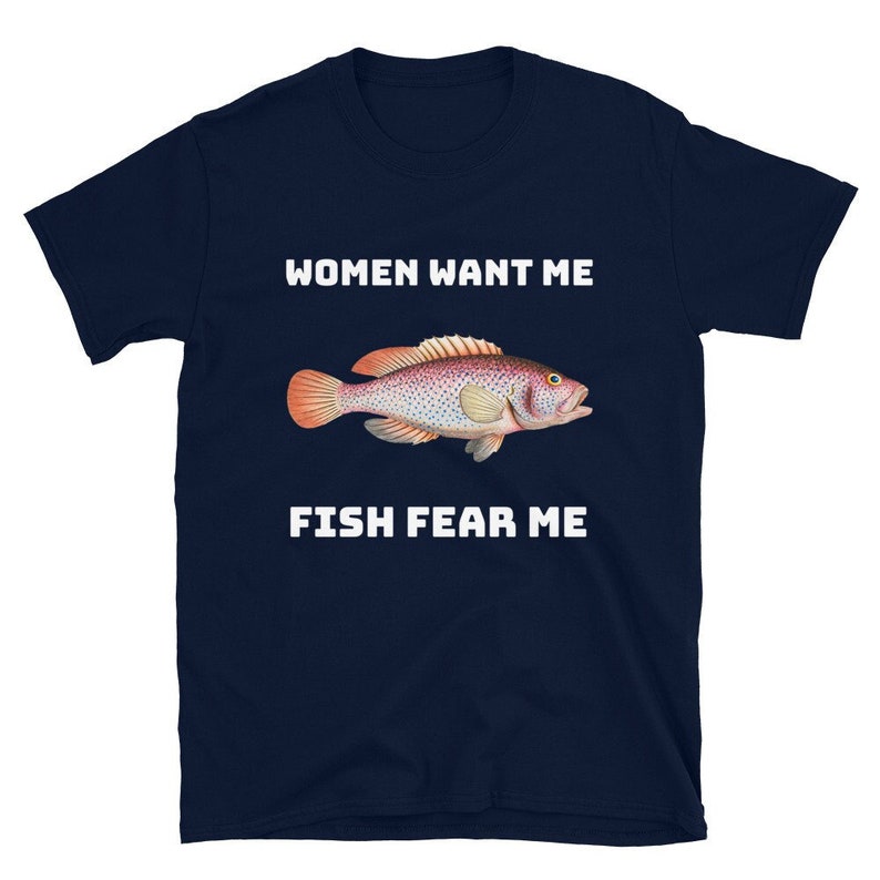 Women Want me, Fish Fear Me Funny Short-Sleeve Unisex T-Shirt 