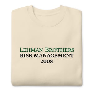 Lehman Brothers Risk Management Sweatshirt | Lehman Brothers Risk Management 2008 Embroidered  Unisex Premium Sweatshirt | Finance Meme