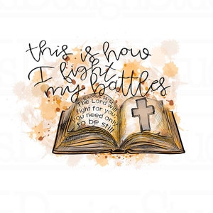 Ecco come combatto le mie battaglie PNG, download di disegni di sublimazione cristiana, PNG di sublimazione della Bibbia, clipart ispiratrici