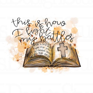 This is How I Fight my Battles PNG , Christian Sublimation Designs Downloads, Bible Sublimation PNG , Inspirational Clip Art