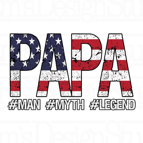 American Flag Papa Sublimation PNG , Man Myth Legend Sublimation Designs Downloads , Papa PNG . Father's Day Sublimation Download