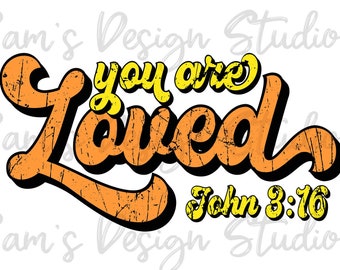 You Are Loved PNG , Bible Verse Sublimation Designs Downloads, Retro Christian Digital Designs, Sublimation PNG , Clip Art, Graphics