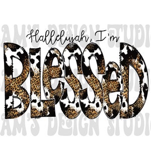 Halleluja, ich bin gesegnet PNG, Sublimation Designs Downloads, Christliche Sublimation PNG, Leopardenmuster Kuhdruck, Printable