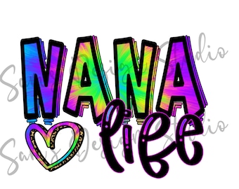 Nana Life PNG , Sublimation Designs Downloads , Mother's Day Designs , Tie Dye , Digital Download