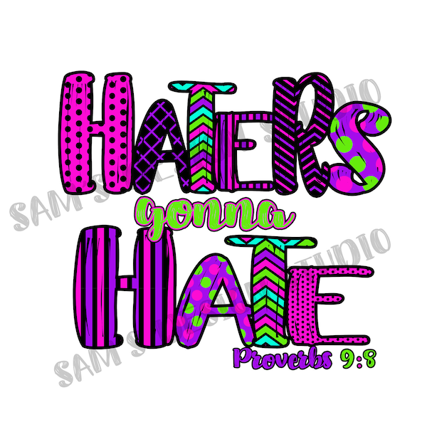 Haters gonna Hate PNG , Sublimation Designs Downloads , Digital Download , T shirt Design