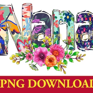 Nana Sublimation Design Downloads , Mother&#39;s Day Sublimation PNG , Nana PNG , Nana with Flowers Printable