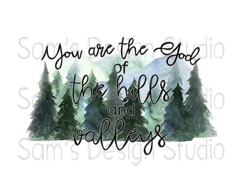 God of the Hills and Valleys PNG , Christian Sublimation Designs Downloads , Inspirational Sublimation PNG