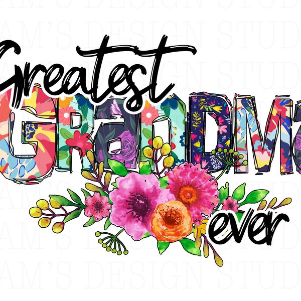 Greatest Grandma Ever PNG , Grandma with Flowers Sublimation Designs Downloads, Grandma Sublimation PNG