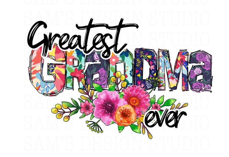 Greatest Grandma Ever PNG Grandma With Flowers Sublimation Etsy