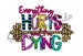 Everything Hurts and I'm Dying PNG , Sublimation Designs Downloads , Digital Design , Workout , Fitness , Exercise , Weight Lifiting 