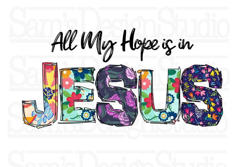 Jesus Sublimation PNG All My Hope is in Jesus Sublimation - Etsy