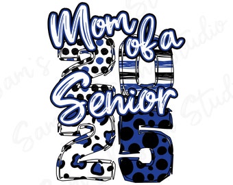 Blue and Black Mom of a Senior 2025 PNG , Class of 2025 Sublimation Designs Downloads