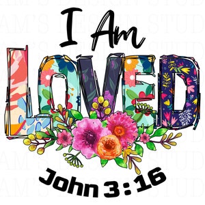 John 3 16 PNG , I am Loved PNG , Christian Sublimation Designs Downloads , Bible , Sublimation PNG
