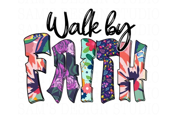 Walk by Faith PNG , Sublimation Designs Downloads , Clip Art , Graphics ,  Sublimation PNG , Digital Downloads - Etsy Israel